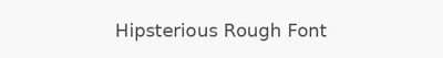Hipsterious Rough Font
