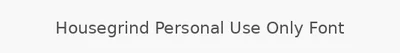 Housegrind Personal Use Only Font