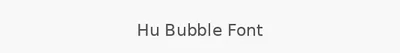 Hu Bubble Font