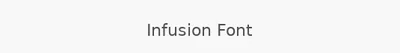 Infusion Font