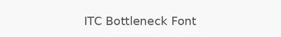 ITC Bottleneck Font