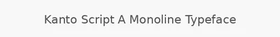 Kanto Script A Monoline Typeface