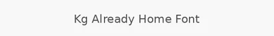 Kg Already Home Font