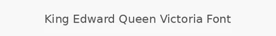 King Edward Queen Victoria Font