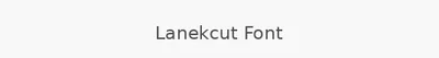 Lanekcut Font