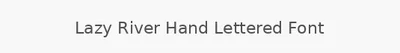 Lazy River Hand Lettered Font