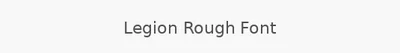 Legion Rough Font