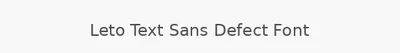 Leto Text Sans Defect Font