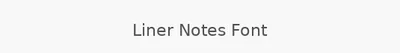 Liner Notes Font