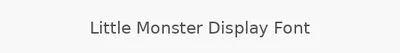 Little Monster Display Font