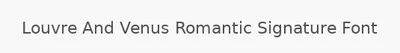 Louvre And Venus Romantic Signature Font