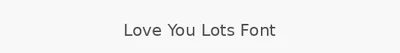 Love You Lots Font