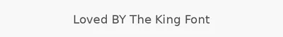 Loved BY The King Font
