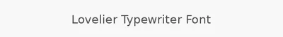 Lovelier Typewriter Font