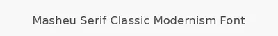 Masheu Serif Classic Modernism Font