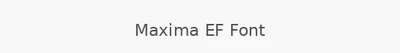 Maxima EF Font
