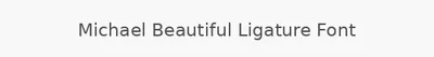 Michael Beautiful Ligature Font
