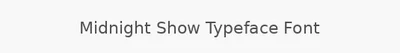 Midnight Show Typeface Font