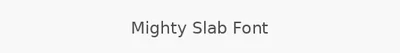 Mighty Slab Font