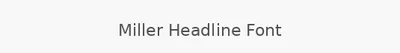 Miller Headline Font