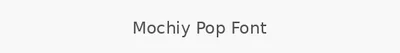 Mochiy Pop Font