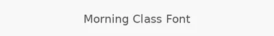 Morning Class Font