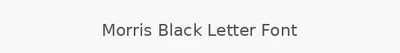 Morris Black Letter Font