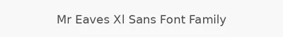 Mr Eaves Xl Sans Font Family