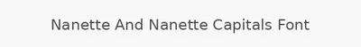 Nanette And Nanette Capitals Font