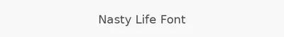Nasty Life Font