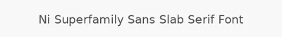 Ni Superfamily Sans Slab Serif Font