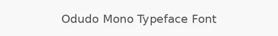 Odudo Mono Typeface Font