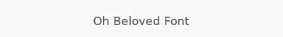 Oh Beloved Font