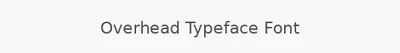 Overhead Typeface Font