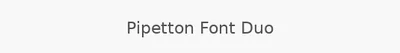 Pipetton Font Duo