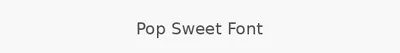 Pop Sweet Font