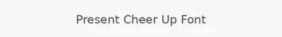 Present Cheer Up Font