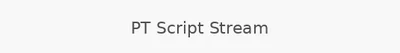 PT Script Stream
