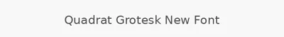 Quadrat Grotesk New Font