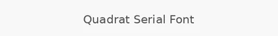 Quadrat Serial Font