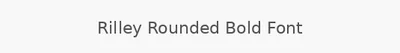 Rilley Rounded Bold Font