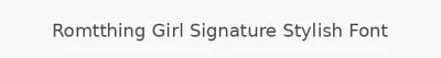 Romtthing Girl Signature Stylish Font