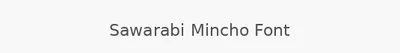 Sawarabi Mincho Font