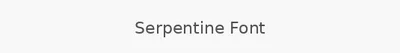 Serpentine Font