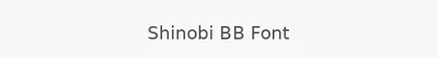 Shinobi BB Font