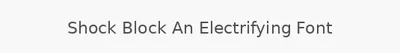 Shock Block An Electrifying Font