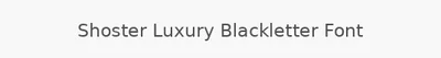 Shoster Luxury Blackletter Font