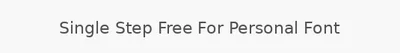 Single Step Free For Personal Font