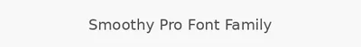Smoothy Pro Font Family