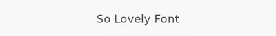 So Lovely Font